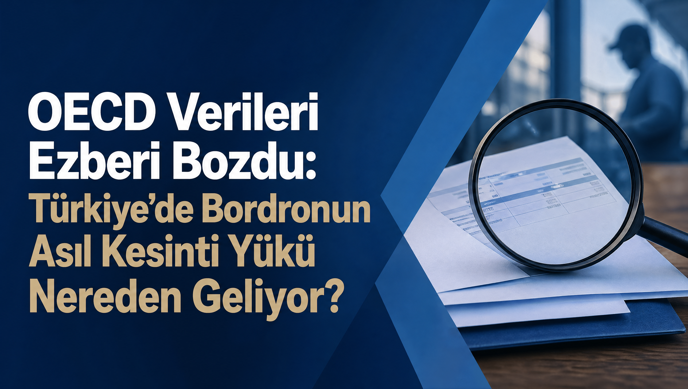 OECD Verileri Ezberi Bozdu: Türkiye’de Bordronun Asıl Kesinti Yükü Nereden Geliyor?
